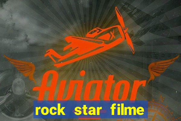 rock star filme completo dublado